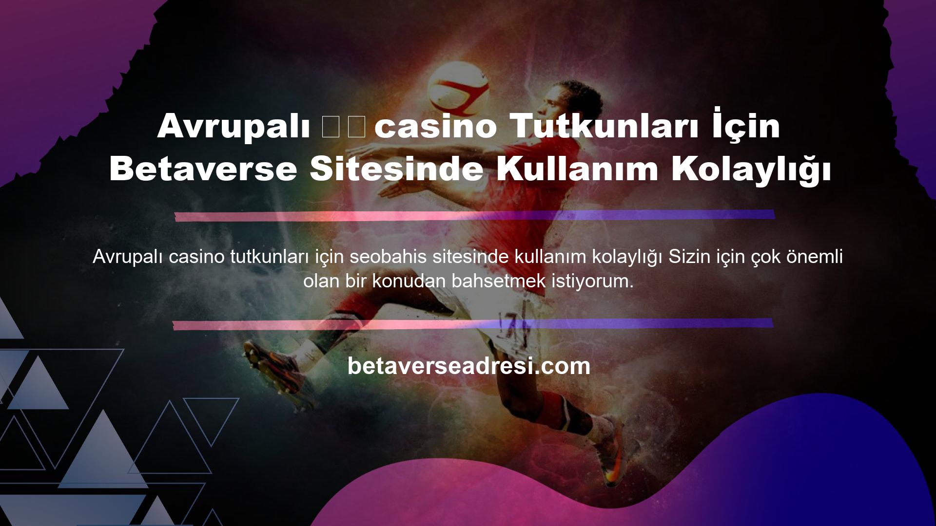 Avrupalı ​​Casino Tutkunları İçin Betaverse Sitesinde Kullanım Kolaylığı